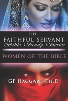 The Faithful Servant: Women of the Bible B0C2SG6BZ8 Book Cover