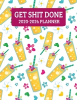 Get Shit Done 2020-2024: Adult Fruity Drinks - Monthly Planner - 60 Month Calendar Planner Diary for 5 Years - Funny Naughty Cheeky Swear Curse Word (8.5x11) 1704252962 Book Cover