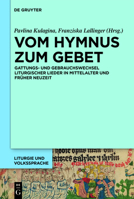 Vom Hymnus Zum Gebet: Gattungs- Und Gebrauchswechsel Liturgischer Lieder in Mittelalter Und Fr�her Neuzeit 3110748193 Book Cover