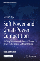 Soft Power and Great-Power Competition: Shifting Sands in the Balance of Power between the United States and China 9819907160 Book Cover