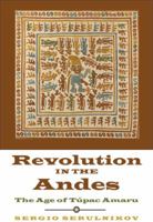 Revolution in the Andes: The Age of Tupac Amaru 0822354985 Book Cover