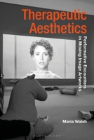 Therapeutic Aesthetics: Performative Encounters in Moving Image Artworks 135018943X Book Cover