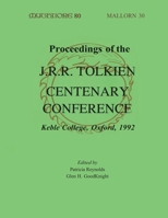Proceedings of the J.R.R. Tolkien Centenary Conference, 1992: Proceedings of the Conference Held at Keble College, Oxford, England, 17Th-24th August 1992 ... Birth of Conference (myth (Mythlore Series 1887726047 Book Cover