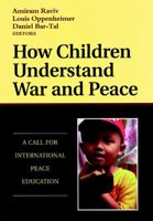 How Children Understand War and Peace: A Call for International Peace Education 0787941697 Book Cover