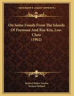 On Some Fossils From The Islands Of Formosa And Riu-Kiu, Loo-Choo 1279933755 Book Cover