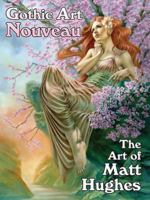 Gothic Art Nouveau: The Art of Matt Hughes 0865622493 Book Cover