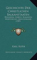 Geschichte Der Christlichen Balkanstaaten (Bulgarien, Serbien, Rumänien, Montenegro, Griechenland) 1161179208 Book Cover