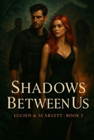 Shadows Between Us (Lucien & Scarlett) B0FG2TK723 Book Cover