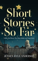 Short Stories So Far: Goldie And Buzzy, The Sleep Stalker and Song Lyrics 1953284000 Book Cover