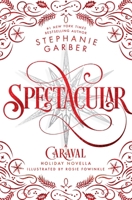 Spectacular: A Caraval Holiday Novella 1250893402 Book Cover