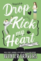 Dropkick My Heart 1544299753 Book Cover