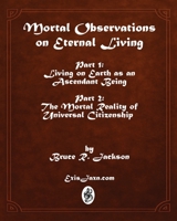 Mortal Observations on Eternal Living B0GKL5M826 Book Cover