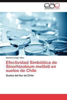 Efectividad Simbiotica de Sinorhizobium Meliloti En Suelos de Chile 384548957X Book Cover