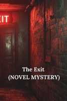 The Exit (NOVEL MYSTERY) B0DT7CNMYD Book Cover