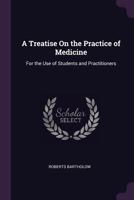 A Treatise on the Practice of Medicine: For the Use of Students and Practitioners 1377985121 Book Cover