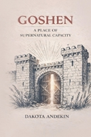 GOSHEN: Living in Provision While Others Struggle B0GWWVSC53 Book Cover