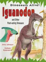 Iguanodon and Other Plant-eating Dinosaurs (Dinosaurs Alive!) 1599200678 Book Cover