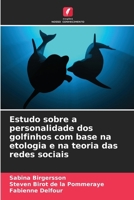 Estudo sobre a personalidade dos golfinhos com base na etologia e na teoria das redes sociais (Portuguese Edition) 6209938795 Book Cover