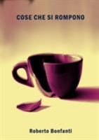 Cose che si rompono 1291498761 Book Cover