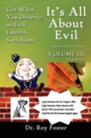 It S All about Evil: How To...Change Your Words, Change Your Life, Change the World and Destroy Evil Socialism 1434329356 Book Cover