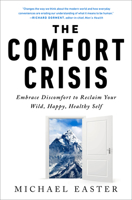 The Comfort Crisis: Embrace Discomfort to Reclaim Your Wild, Happy, Healthy Self 0593138767 Book Cover