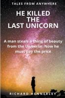 He Killed the Last Unicorn B0C5K19YXT Book Cover