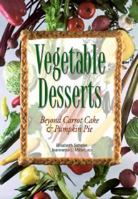 Vegetable Desserts: Beyond Carrot Cake and Pumpkin Pie 0471347361 Book Cover