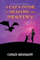 A Cat's Guide to Dealing with Destiny (Dragoncat) 1915886538 Book Cover