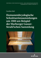 Humanembryologische Schnittseriensammlungen um 1900 am Beispiel der Marburger Gasser-Strahl'schen Sammlung (Beitraege Zur Wissenschafts- Und Medizingeschichte) 3631893086 Book Cover