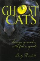 Ghost Cats: Human Encounters with Feline Spirits 1599210045 Book Cover