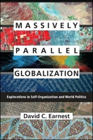Massively Parallel Globalization: Explorations in Self-Organization and World Politics 1438456603 Book Cover
