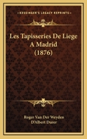 Les Tapisseries De Liege A Madrid (1876) 1167590732 Book Cover