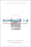 NCBB, Romanos 1-8: Comentario basado en la tradición wesleyana (Nuevo Comentario Bíblico Beacon) B0G59VWJKW Book Cover
