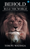 Behold the Lion of Judah Which Cometh To Rule The World 9356111510 Book Cover