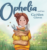 Ophelia and Her Garden Gloves 1632969580 Book Cover