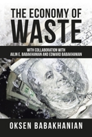 The Economy of Waste: With Collaboration with Ailin E. Babakhanian and Edward Babakhanian 166551891X Book Cover