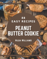 88 Easy Peanut Butter Cookie Recipes: Explore Easy Peanut Butter Cookie Cookbook NOW! B08P4JYC78 Book Cover