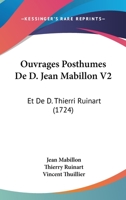 Ouvrages Posthumes De D. Jean Mabillon V2: Et De D. Thierri Ruinart (1724) 116633645X Book Cover