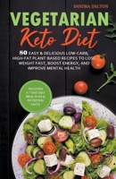 Vegetarian Keto Diet: 80 Easy & Delicious Low-Carb, High-Fat Plant-Based Recipes to Lose Weight Fast, Boost Energy, and Improve Mental Health. 139320497X Book Cover