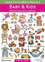 Cross Stitch Motif Series 2: Baby  Kids: 400 New Cross Stitch Motifs 6055647281 Book Cover
