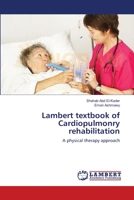 Lambert textbook of Cardiopulmonry rehabilitation: A physical therapy approach 365955359X Book Cover