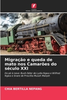 Migração e queda de mato nos Camarões do século XXI: Do pó à neve: Bush-faller de Lydia Ngwa e Wilfred Ngwa e Snare de Priscillia Musoh Manjoh 6206259838 Book Cover