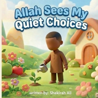 Allah Sees My Quiet Choices B0GGBTMXN3 Book Cover