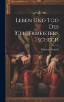 Leben Und Tod Des B�rgermeisters Tschech 1022343998 Book Cover
