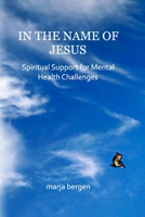 In the Name of Jesus: Spiritual Support for Mental Health Challenges B0CB3LS619 Book Cover