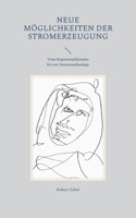 Neue M?glichkeiten der Stromerzeugung: Vom Regentropfdynamo bis zur Sonnensaftanlage 3756244776 Book Cover
