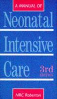 A Manual of Neonatal Intensive Care 0340555726 Book Cover