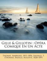 Gille Et Gillotin: Opra Comique En Un Acte (Classic Reprint) 1248337530 Book Cover