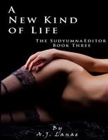 A New Kind of Life (The Sudyumna Editor #3) 1533515913 Book Cover