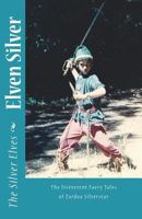 Elven Silver: The Irreverent Faery Tales of Zardoa Silverstar 1490447210 Book Cover